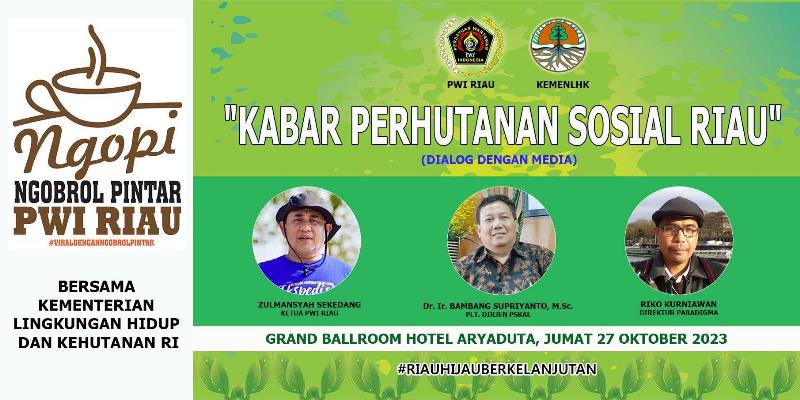 Jumat, PWI Riau-KLHK Gelar 'Ngobrol Pintar' Bahas Masalah Perhutanan Sosial