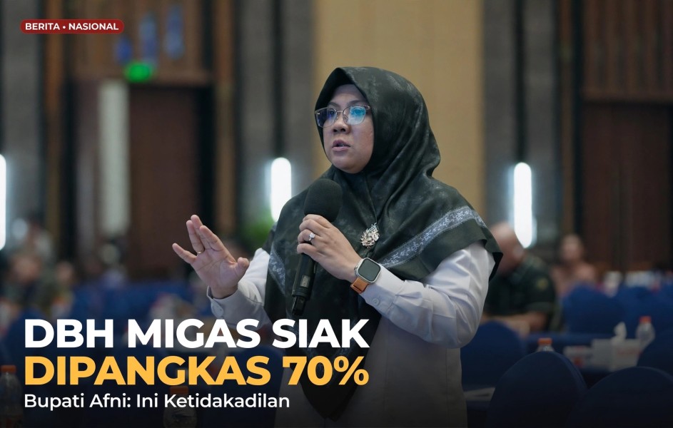 DBH Migas Siak Bakal Dipangkas 70 Persen, Bupati Afni: Ini Ketidakadilan yang Dipertontonkan Telanjang