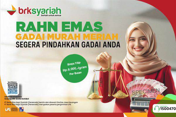 Pembiayaan Gadai Emas Lebih Murah di BRK Syariah, Ujrahnya Hanya Rp.6.000 per Gram